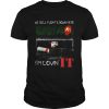 We sell floats down here I’m lovin’ IT shirt