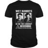 Wet Bandits Be On The Lookout Warning These Criminals Are Armed shirt