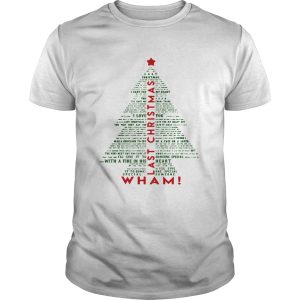 Wham Last Christmas Lyric Christmas Tree Typography Shirt