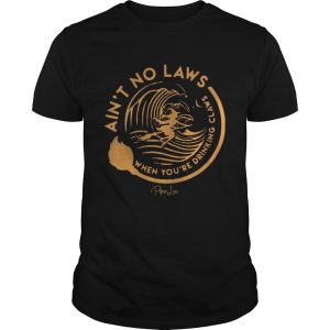 Witch Ain&#8217t No Laws When Youre Drinking Claws Shirt