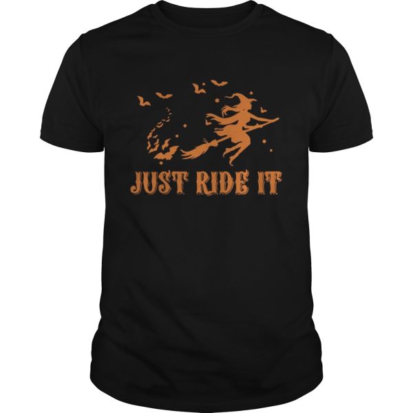 Witches just ride it Halloween t-shirt