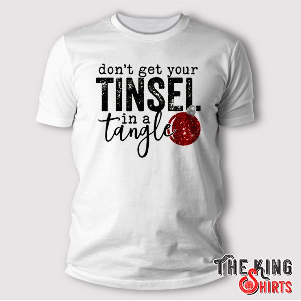 Women’s Don’t Get Your Tinsel In A Tangle T Shirt