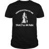 Womens Funny Witch Halloween – Underestimate Me That & ll Be Fun T-Shirt