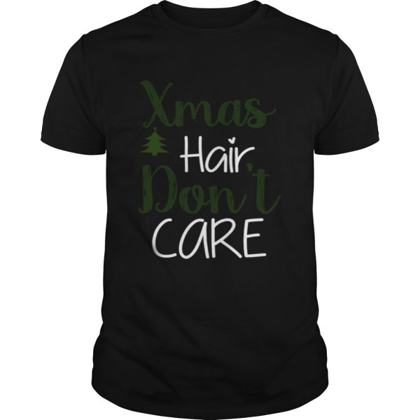 Xmas Hair Dont Care Christmas Hair Holiday Funny shirt