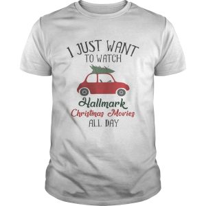 Xmas I Want To Watch Hallmark Christmas Movies All Day Shirt