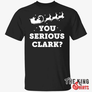 You Serious Clark T Shirt For Unisex