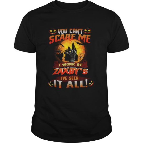 You cant scare me I work at Zaxbys Ive seen it all Halloween shirt