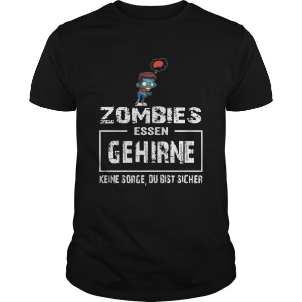 Zombies essen gehirne keine sorge du bist sicher shirt