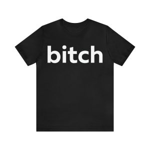 bitch T-Shirt