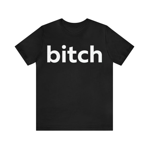 bitch T-Shirt