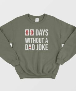 00 Days Without A Dad Joke Sweatshirt 1