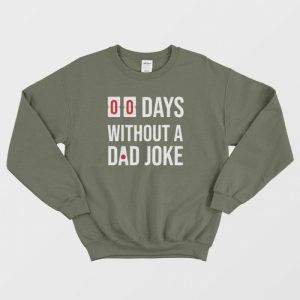 00 Days Without A Dad Joke Sweatshirt 1