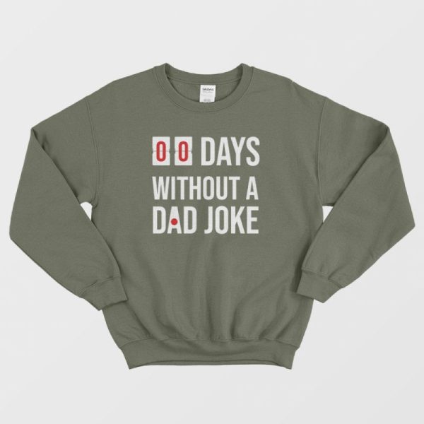 00 Days Without A Dad Joke Sweatshirt