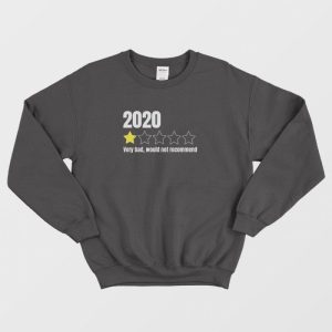 2020 Very Bad Would Not Recommend Sweatshirt 1