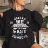 2021 Dallas Cowboys We Run The East Sweatshirt