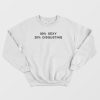 80 Sexy 20 Disgusting Sweatshirt