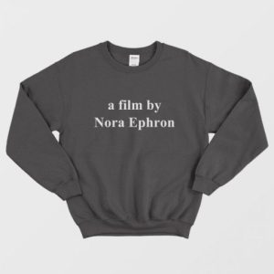 A Film By Nora Ephron Sweatshirt 2