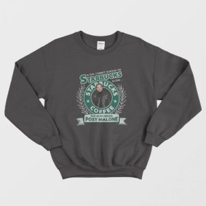 A Girl Cannot Survive On Starbucks Coffee Alone Post Malone Sweatshirt 1