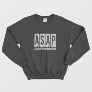 ASAP Always Stop And Pray Sweatshirt 2