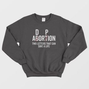 Adoption Not Abortion Two Letters That Can Cave a Life Sweatshirt 2