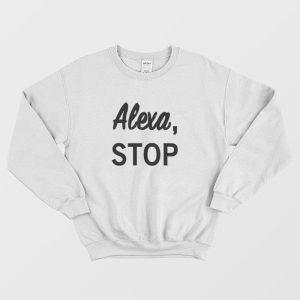 Alexa Stop Solar Opposites Sweatshirt