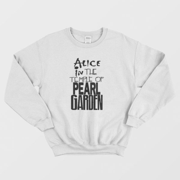 Alice in The Temple of Pearl Garden Sweatshirt