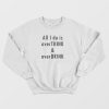 All I Do Is Overthink and Overdrink Sweatshirt