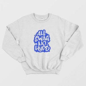 All Swag No Hype Urban Saying Cool Quote Graffiti Style Sweatshirt 1