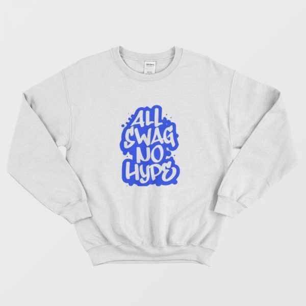 All Swag No Hype Urban Saying Cool Quote Graffiti Style Sweatshirt