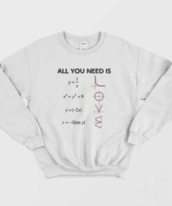 All You Need Is Love Math Sweatshirt 1