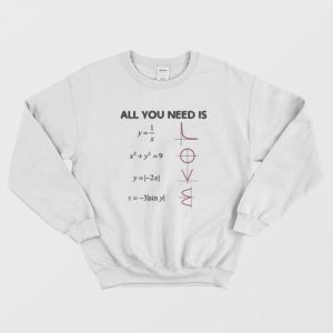 All You Need Is Love Math Sweatshirt