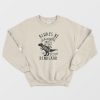 Always Be Yourself Unless You Can Be A Dinosaur Sweatshirt