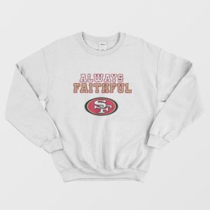 Always Faithful San Francisco Sweatshirt 1