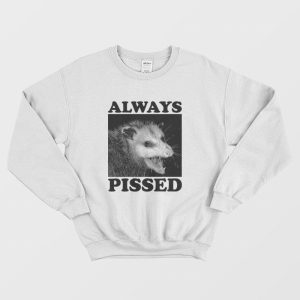 Always Pissed Possum Sweatshirt