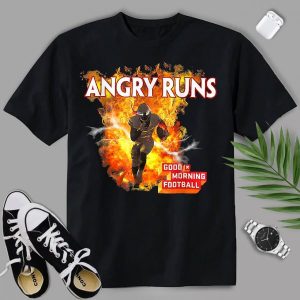 Angry Runs Good Morning Sport Lover Football Fan T-Shirt