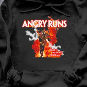 Angry Runs Good Morning Sport Lover Football Fan T-Shirt