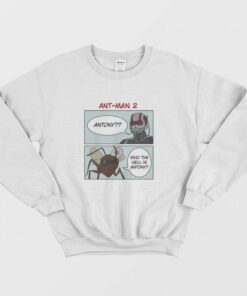Ant Man Who The Hell Is Antony Sweatshirt 1