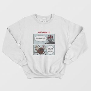 Ant Man Who The Hell Is Antony Sweatshirt 1