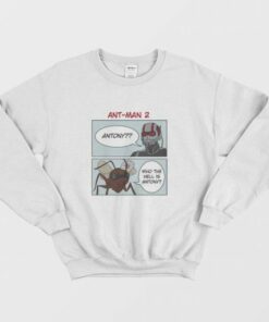 Ant Man Who The Hell Is Antony Sweatshirt 3
