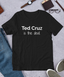 Anti Ted Cruz Is The Devil Vote Democrat Progressive Protest T Shirt 1