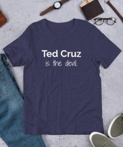 Anti Ted Cruz Is The Devil Vote Democrat Progressive Protest T-Shirt 2 Anti Ted Cruz Is The Devil Vote Democrat Progressive Protest T Shirt 3