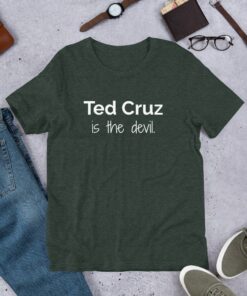 Anti Ted Cruz Is The Devil Vote Democrat Progressive Protest T-Shirt 3 Anti Ted Cruz Is The Devil Vote Democrat Progressive Protest T Shirt 4
