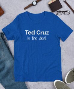 Anti Ted Cruz Is The Devil Vote Democrat Progressive Protest T-Shirt 4 Anti Ted Cruz Is The Devil Vote Democrat Progressive Protest T Shirt 5