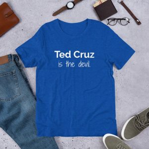 Anti Ted Cruz Is The Devil Vote Democrat Progressive Protest T Shirt 5