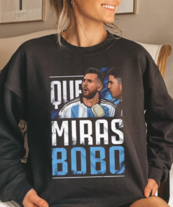 Argentina Football Leo Messi Que Miras Bobo Shirt 1