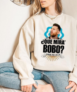 Argentina Football Lionel Messi Que Miras Bobo Shirt 1
