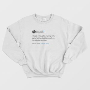 Ariana Grande Really That Bitch Huh Sweatshirt