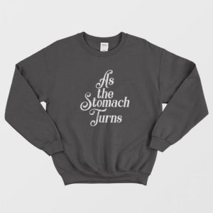 As The Stomach Turns Distressed Sweatshirt 1