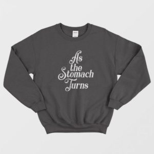 As The Stomach Turns Distressed Sweatshirt 2