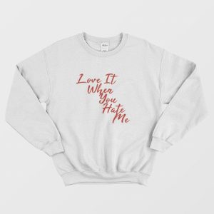 Avril Love It When You Hate Me Sweatshirt